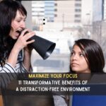 Maximize Your Focus 11 Transformative Benefits of a Distraction-Free Environment